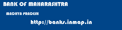 BANK OF MAHARASHTRA  MADHYA PRADESH     banks information 